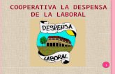 1 COOPERATIVA LA DESPENSA DE LA LABORAL. 2 Sociedad Cooperativa La Despensa de la Laboral I.E.S. La Laboral Lardero (La Rioja) Nuestras conservas Los.