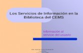 Rodolfo García Prat Ciclo lectivo 2008 Los Servicios de Información en la Biblioteca del CEMS Información al servicio del usuario.
