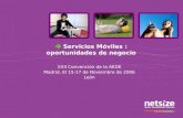 Servicios Móviles : oportunidades de negocio XXII Convención de la AEDE Madrid, El 15-17 de Noviembre de 2006 León.