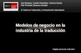 Modelos de negocio en la industria de la traducción Ana Benayas, Coralia Hernández, Carmen García, Pilar Pimentel, Eleonora Serafini 3º Grado en Traducción.