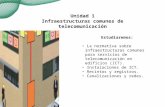 Infraestructuras comunes de telecomunicación 0 05 Unidad 1 Infraestructuras comunes de telecomunicación Estudiaremos: La normativa sobre infraestructuras.