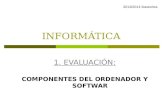 INFORMÁTICA 1. EVALUACIÓN: COMPONENTES DEL ORDENADOR Y SOFTWAR 2013/2014 Ikasturtea.
