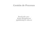 Gestión de Procesos Realizado por: Kepa Bengoetxea jipbekok@vc.ehu.es.