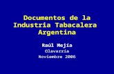 Documentos de la Industria Tabacalera Argentina Raúl Mejía Olavarría Noviembre 2006.
