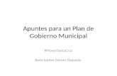 Apuntes para un Plan de Gobierno Municipal #MoverSantaCruz Boris Santos Gómez Úzqueda.
