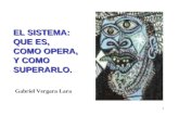 1 EL SISTEMA: QUE ES, COMO OPERA, Y COMO SUPERARLO. Gabriel Vergara Lara.