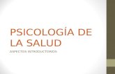 PSICOLOGÍA DE LA SALUD ASPECTOS INTRODUCTORIOS. HISTORIA DEL CONCEPTO.