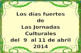 Los días fuertes de Las Jornadas Culturales del 9 al 11 de abril 2014.