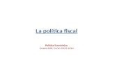 La política fiscal Política Económica Grado ADE, Curso 2013-2014.