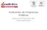 Evaluación de Programas Públicos Sistema de Evaluación del Desempeño SED.