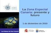 La Zona Especial Canaria: presente y futuro 1 de diciembre de 2010 Las Palmas de Gran Canaria.