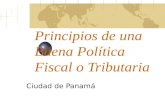 Principios de una Buena Política Fiscal o Tributaria Ciudad de Panamá.