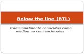 Tradicionalmente conocidos como medios no convencionales: Below the line (BTL)