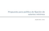 Propuesta para política de fijación de salarios mínimos Septiembre, 2011.