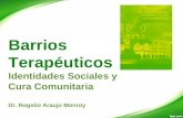 Barrios Terapéuticos Identidades Sociales y Cura Comunitaria Dr. Rogelio Araujo Monroy.