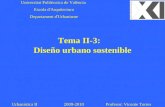 Tema II-3: Diseño urbano sostenible Universitat Politècnica de València Escola d'Arquitectura Departament d'Urbanisme Urbanística II 2009-2010 Profesor: