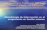 XII Seminario Fundación San José “Vuelvo a Casa con Confianza” Santiago de Chile, 5 de noviembre de 2013 Metodología de intervención en el acogimiento.