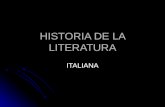 HISTORIA DE LA LITERATURA ITALIANA. Literatura Literatura en italiano es toda aquella literatura que se haya escrito en el idioma italiano. La configuración.