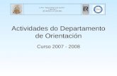 Actividades do Departamento de Orientación Curso 2007 - 2008 C.P.R. “Nosa Señora do Carme” ( Atocha ) BETANZOS (A CORUÑA)