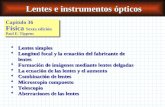 Lentes e instrumentos ópticos Capítulo 36 Física Sexta edición Paul E. Tippens  Lentes simples  Longitud focal y la ecuación del fabricante de lentes.