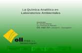 La Química Analítica en Laboratorios Ambientales Disertantes: Disertantes: Sr. Horacio Micheli Lic. Francisco M. Marquez OIL m&s SA Laboratorio – Investigación.