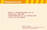 RETOS Y OPORTUNIDADES DE LA DIRECTIVA 2007/60 PLANTEAMIENTO DE LA PROTECCIÓN CIVIL EN CATALUNYA Núria Gasulla Direcció General de Protecció Civil Generalitat.