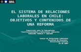 EL SISTEMA DE RELACIONES LABORALES EN CHILE: OBJETIVOS Y CONTENIDOS DE UNA REFORMA Exposición ante la Subcomisión “Institucionalidad y Relaciones Laborales”