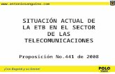 Www.antoniosanguino.com ¡Con Bogotá y su Gente! SITUACIÓN ACTUAL DE LA ETB EN EL SECTOR DE LAS TELECOMUNICACIONES Proposición No.441 de 2008.