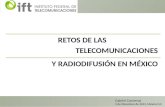 RETOS DE LAS TELECOMUNICACIONES Y RADIODIFUSIÓN EN MÉXICO Gabriel Contreras 9 de Diciembre de 2013, México D.F.