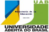 Ministerio de la EducaciónSEED/CAPES. Sistema UAB Universidad Abierta de el Brasil Ministerio de la Educación Marcio Bunte de Carvalho mlbc@ufmg.br.