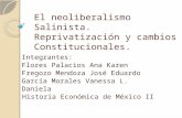El neoliberalismo Salinista. Reprivatización y cambios Constitucionales. Integrantes: Flores Palacios Ana Karen Fregozo Mendoza José Eduardo García Morales.