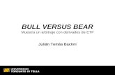 BULL VERSUS BEAR Muestra un arbitraje con derivados de ETF Julián Tomás Baclini.