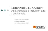 INMIGRACIÓN EN ARAGÓN: De la Acogida e Inclusión a la Convivencia Pedro Coduras Marcén Cátedra Multicaja Jornadas, febrero 2010.