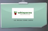 LUZ MYRIAN FIERRO CAUPAS. WIKISPACES  Un wiki, o una wiki, es un sitio web cuyas páginas pueden ser editadas por múltiples voluntarios, es decir permite.