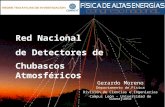 MEGAPROYECTOS-2006-01-55646 Red Nacional de Detectores de Chubascos Atmosféricos Gerardo Moreno Departamento de Física División de Ciencias e Ingenierías.
