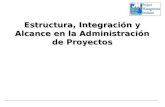 Estructura, Integración y Alcance en la Administración de Proyectos.
