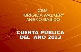 1 CEM “BRÍGIDA WALKER” ANEXO BÁSICO CUENTA PÚBLICA DEL AÑO 2013.