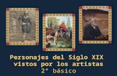 Personajes del Siglo XIX vistos por los artistas 2° básico.