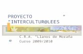 PROYECTO “INTERCULTUR@LEES” C.R.A. “Llanos de Moraña” Curso 2009/2010.