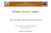 TIERRA, SALUD Y NIÑEZ Ariel González, Maria Carolina Lazzarini Universidad Tecnológica Nacional Taller el Hornero Santa Fe, Argentina.