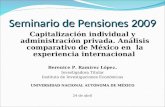 Seminario de Pensiones 2009 Capitalización individual y administración privada. Análisis comparativo de México en la experiencia internacional Berenice.