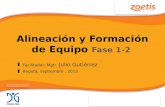 Alineación y Formación de Equipo Fase 1-2 ▋ Facilitador: Mgtr. Julio Gutiérrez ▋ Bogotá, septiembre, 2013.