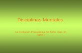 Disciplinas Mentales. La evolución Psicológica del Niño. Cap. III. Parte II.