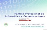 Familia Profesional de Informática y Comunicaciones IES Juan Bosco. Alcázar de San Juan http://www.iesjuanbosco.es