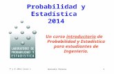 P y E 2014 Clase 1Gonzalo Perera1 Un curso introductorio de Probabilidad y Estadística para estudiantes de Ingeniería. Probabilidad y Estadística 2014.