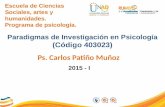 Escuela de Ciencias Sociales, artes y humanidades. Programa de psicología. Paradigmas de Investigación en Psicología (Código 403023) Ps. Carlos Patiño.