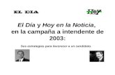 El Día y Hoy en la Noticia, en la campaña a intendente de 2003: Sus estrategias para favorecer a un candidato.