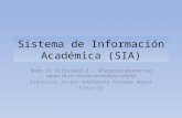 Sistema de Información Académica (SIA) Nodo IV Actividad 2 - Mi práctica docente con apoyo de un recurso tecnológico digital Francisco Javier Adalberto.