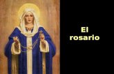El rosario El rosario La Virgen ha pedido que recemos el rosario en todas sus apariciones, como un medio de para conseguir la paz y la santificación: