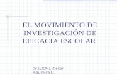 EL MOVIMIENTO DE INVESTIGACIÓN DE EFICACIA ESCOLAR Dr.(UCM). Oscar Maureira C.